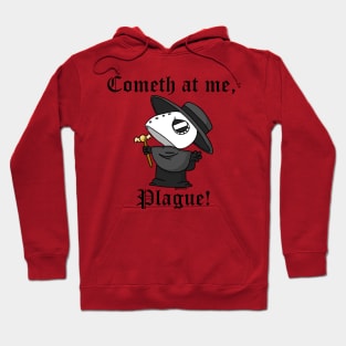 Cometh at me Plague Hoodie